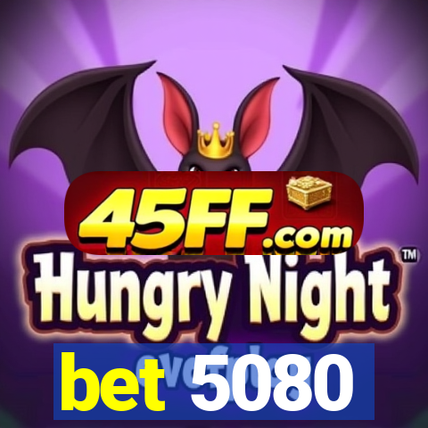 bet 5080